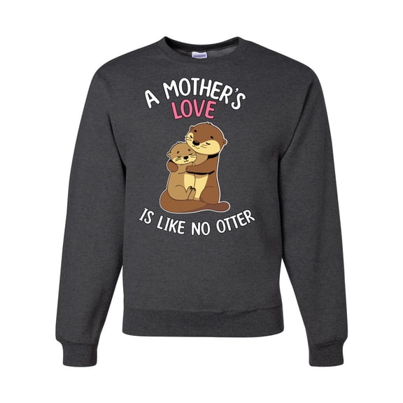 Wild Bobby A Mother's Love Is Like No Otter Unisex Crewneck Sweatshirt