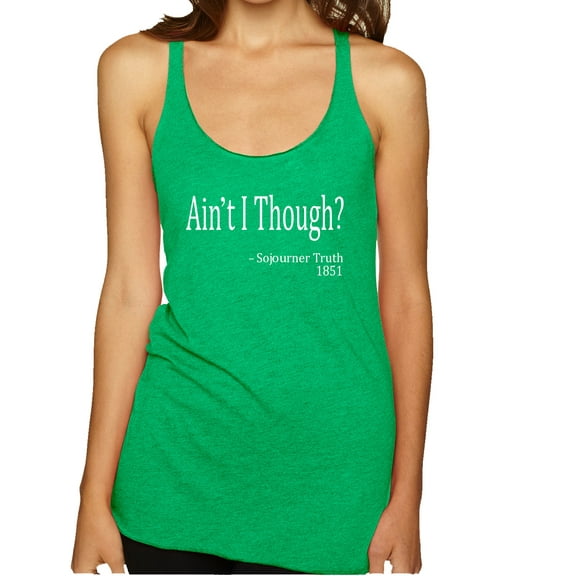 Wild Bobby, Ain't I Though? Sojourner Truth 1851, Tri-Blend Racerback Tank Top, Envy, Small