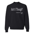 thumbnail image 1 of Wild Bobby, Ain't I Though? Sojourner Truth 1851, Unisex Crewneck Graphic SweatTees, Black, Small, 1 of 3