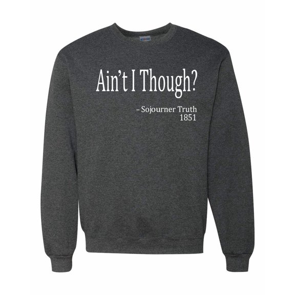 Wild Bobby, Ain't I Though? Sojourner Truth 1851, Unisex Crewneck Graphic SweatTees, Heather Black, Small