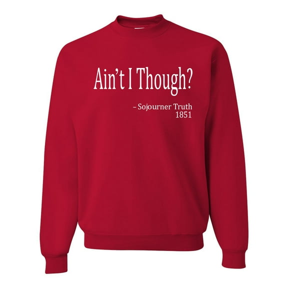 Wild Bobby, Ain't I Though? Sojourner Truth 1851, Unisex Crewneck Graphic SweatTees, Red, Medium