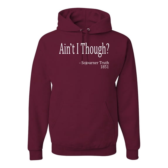Wild Bobby, Ain't I Though? Sojourner Truth 1851, Unisex Graphic Hoodie SweatTees, Maroon, Medium