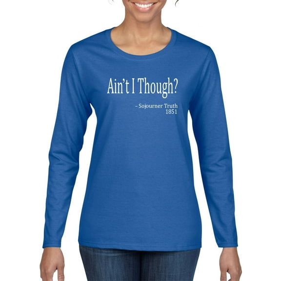 Wild Bobby, Ain't I Though? Sojourner Truth 1851, Womens Graphic Long Sleeve Tees, Royal, Medium
