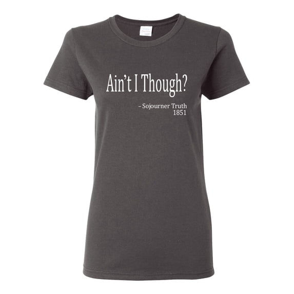 Wild Bobby, Ain't I Though? Sojourner Truth 1851, Womens Graphic Tees, Charcoal, Large