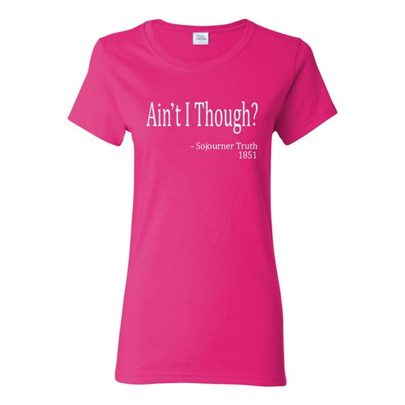 Wild Bobby, Ain't I Though? Sojourner Truth 1851, Womens Graphic Tees, Fuschia, Large