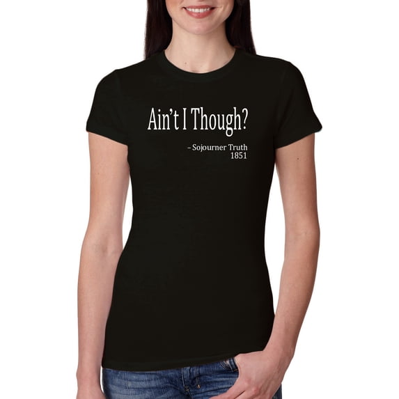 Wild Bobby, Ain't I Though? Sojourner Truth 1851, Womens Slim Fit Junior Tees, Black, Large