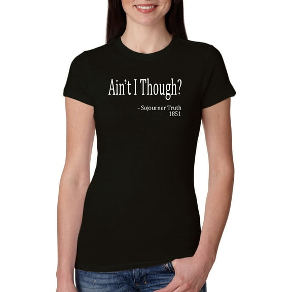 Wild Bobby, Ain't I Though? Sojourner Truth 1851, Womens Slim Fit Junior Tees, Black, Medium