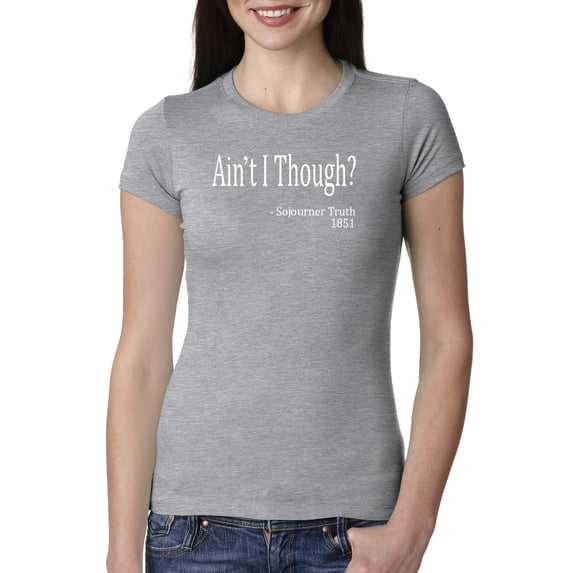 Wild Bobby, Ain't I Though? Sojourner Truth 1851, Womens Slim Fit Junior Tees, Heather Grey, Large