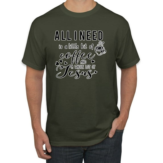 Wild Bobby All I Need is a Little Bit of Coffee & a Whole Lot of Jesus Inspirational/Christian Men Graphic Tee, Military Green, Small