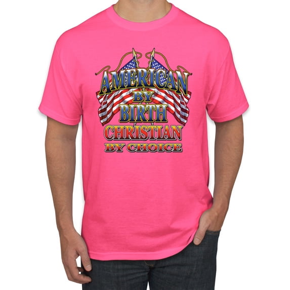 Wild Bobby, American By Birth Christian By Choice USA Flag Inspirational/Christian Men's Graphic T-Shirt, Neon Pink, Small