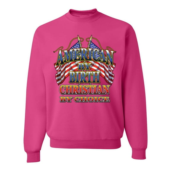 Wild Bobby, American By Birth Christian By Choice USA Flag Inspirational/Christian Unisex Crewneck Graphic Sweatshirt, Fuschia, Small