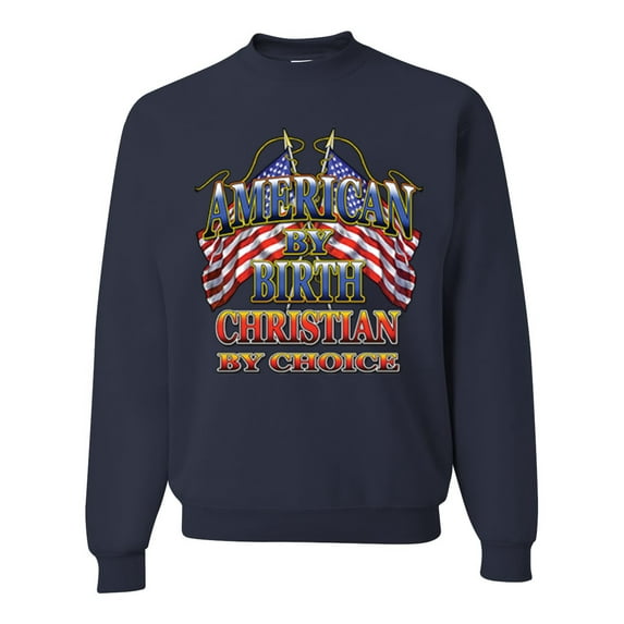 Wild Bobby, American By Birth Christian By Choice USA Flag Inspirational/Christian Unisex Crewneck Graphic Sweatshirt, Navy, Small