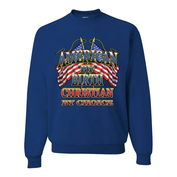 Wild Bobby, American By Birth Christian By Choice USA Flag Inspirational/Christian Unisex Crewneck Graphic Sweatshirt, Royal, Large