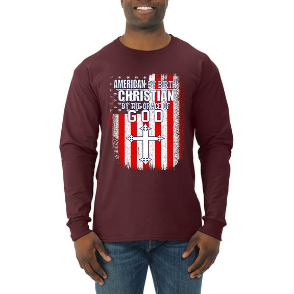 Wild Bobby, American by Birth Christian by The Grace of GOD Inspirational/Christian Men Long Sleeve Shirt, Maroon, X-Large