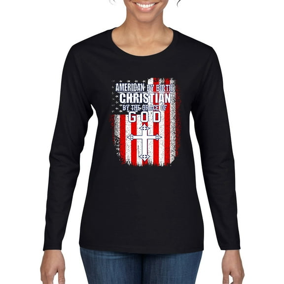 Wild Bobby, American by Birth Christian by The Grace of GOD Inspirational/Christian Women Graphic Long Sleeve Tee, Black, Small
