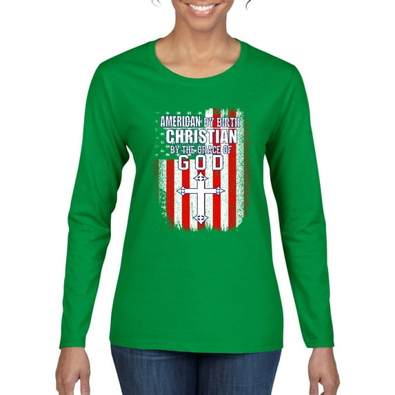 Wild Bobby American by Birth Christian by The Grace of GOD Inspirational/Christian Women Graphic Long Sleeve Tee, Kelly, XX-Large