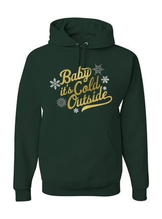 Baby It s Cold Outside Sweatshirt