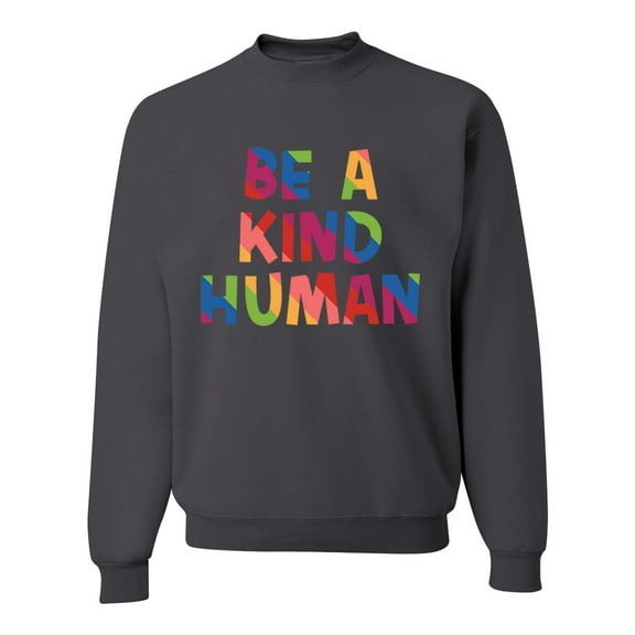 Wild Bobby, Be A Kind Human Positive Inspirational Slogan Inspirational/Christian Unisex Crewneck Graphic Sweatshirt, Charcoal, X-Large