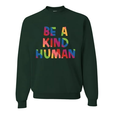Wild Bobby, Be A Kind Human Positive Inspirational Slogan Inspirational/Christian Unisex Crewneck Graphic Sweatshirt, Forest Green, X-Large