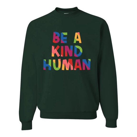 Wild Bobby, Be A Kind Human Positive Inspirational Slogan Inspirational/Christian Unisex Crewneck Graphic Sweatshirt, Forest Green, X-Large