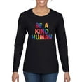 thumbnail image 1 of Wild Bobby Be A Kind Human Positive Inspirational Slogan Inspirational/Christian Women Graphic Long Sleeve Tee, Black, Small, 1 of 6
