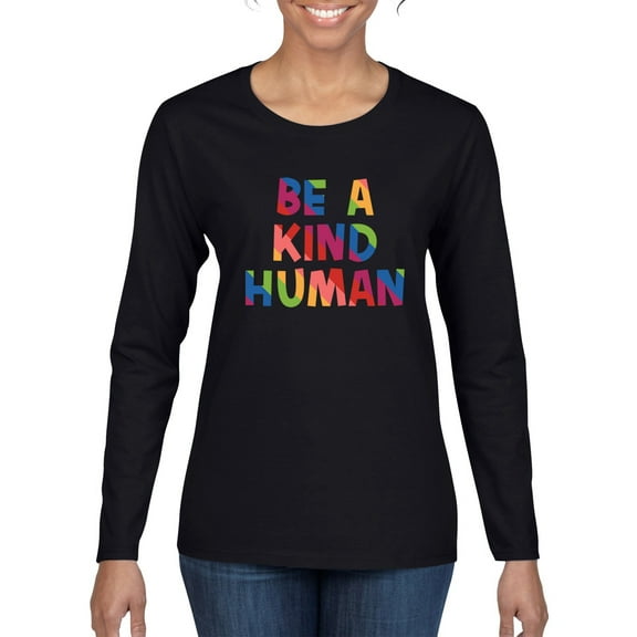 Wild Bobby Be A Kind Human Positive Inspirational Slogan Inspirational/Christian Women Graphic Long Sleeve Tee, Black, Small