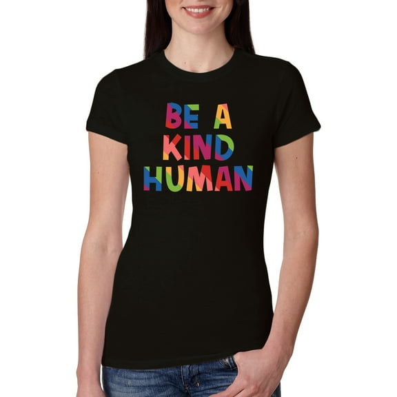 Wild Bobby, Be A Kind Human Positive Inspirational Slogan Inspirational/Christian Women Slim Fit Junior Tee, Black, Small