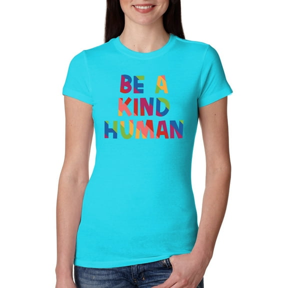 Wild Bobby, Be A Kind Human Positive Inspirational Slogan Inspirational/Christian Women Slim Fit Junior Tee, Tahiti Blue, Large