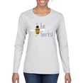 thumbnail image 1 of Wild Bobby, Be Fearless Buzzing Bee Pop Culture Womens Graphic Long Sleeve T-Shirt, White, X-Large, 1 of 3