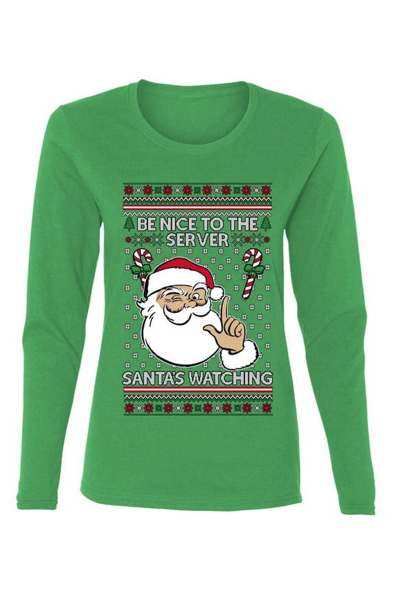 Be Nice To The Server Santa's Watching Sweater | Holiday Women Graphic Long Sleeve Tee