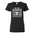 thumbnail image 1 of Wild Bobby Be The Warrior God Called You To Be Inspirational/Christian Women Graphic Tee, Black, Small, 1 of 5