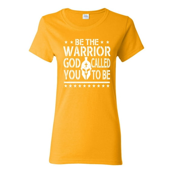 Wild Bobby Be The Warrior God Called You To Be Inspirational/Christian Women Graphic Tee, Gold, Medium