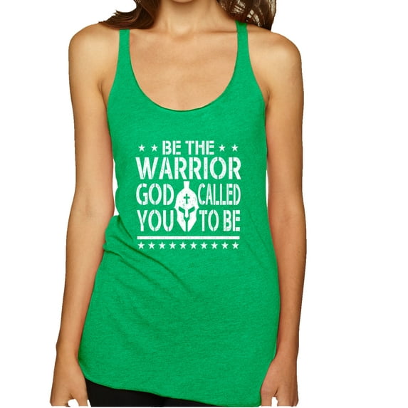 Wild Bobby Be The Warrior God Called You To Be Inspirational/Christian Women Tri-Blend Racerback Tank Top, Envy, Medium