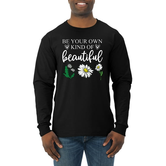 Wild Bobby, Be Your Own Kind of Beautiful Inspirational, Pop Culture, Men Long Sleeve Shirt, Black, X-Large