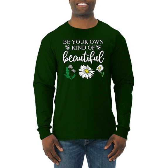 Wild Bobby, Be Your Own Kind of Beautiful Inspirational, Pop Culture, Men Long Sleeve Shirt, Forest Green, 3XL