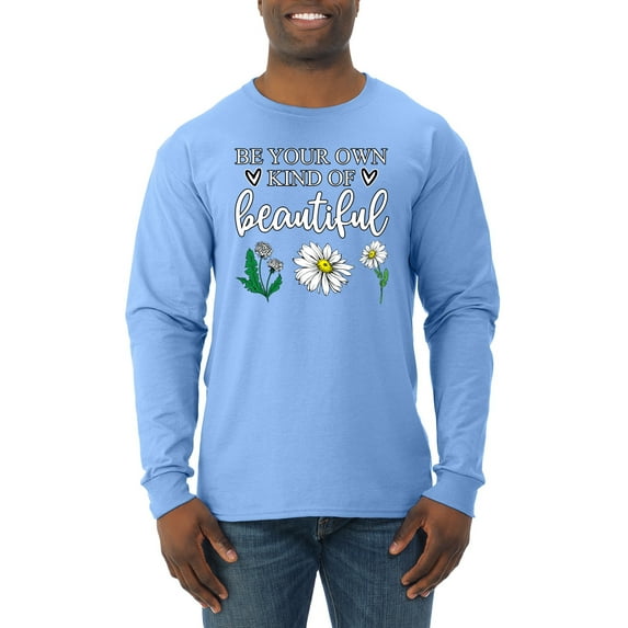 Wild Bobby, Be Your Own Kind of Beautiful Inspirational, Pop Culture, Men Long Sleeve Shirt, Light Blue, X-Large