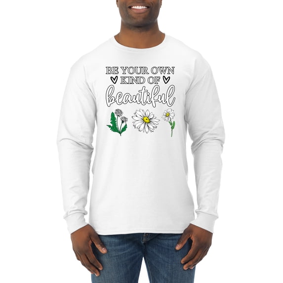 Wild Bobby, Be Your Own Kind of Beautiful Inspirational, Pop Culture, Men Long Sleeve Shirt, White, Large