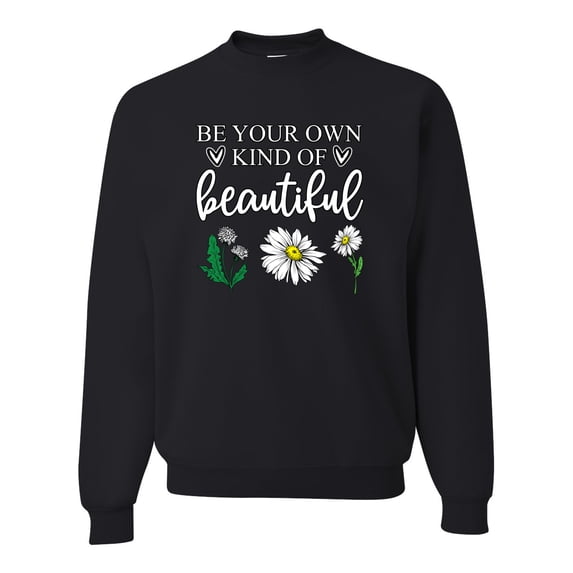 Wild Bobby, Be Your Own Kind of Beautiful Inspirational, Pop Culture, Unisex Crewneck Graphic Sweatshirt, Black, Small
