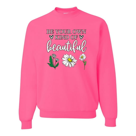 Wild Bobby, Be Your Own Kind of Beautiful Inspirational, Pop Culture, Unisex Crewneck Graphic Sweatshirt, Neon Pink, X-Large