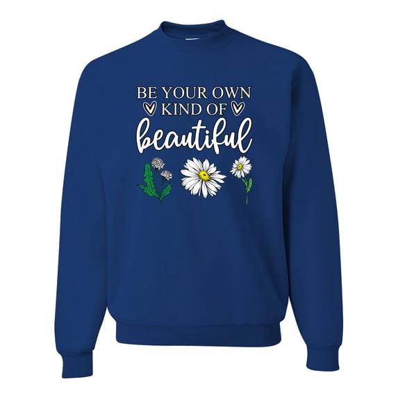 Wild Bobby, Be Your Own Kind of Beautiful Inspirational, Pop Culture, Unisex Crewneck Graphic Sweatshirt, Royal, Small