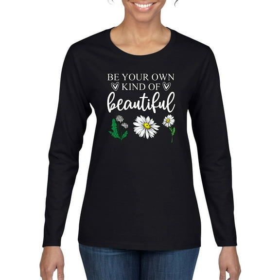 Wild Bobby, Be Your Own Kind of Beautiful Inspirational, Pop Culture, Women Graphic Long Sleeve Tee, Black, Small