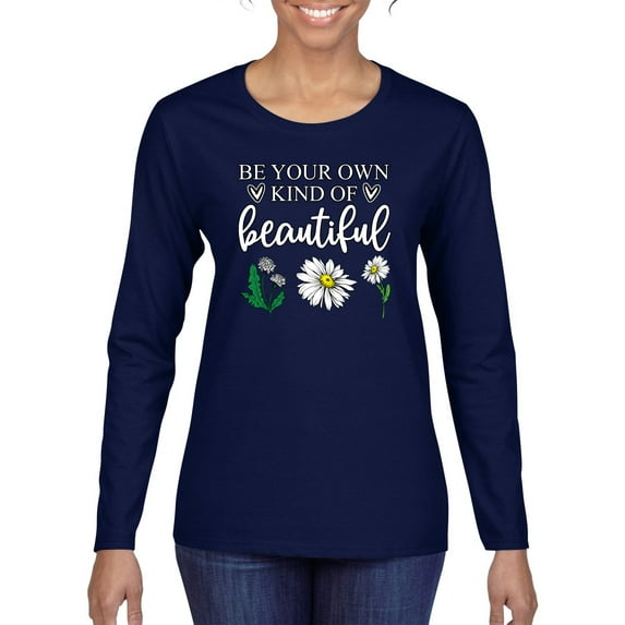 Wild Bobby, Be Your Own Kind of Beautiful Inspirational, Pop Culture, Women Graphic Long Sleeve Tee, Navy, 2XL