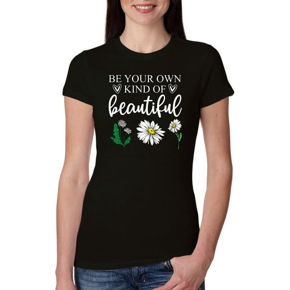Wild Bobby, Be Your Own Kind of Beautiful Inspirational, Pop Culture, Women Slim Fit Junior Tee, Black, Small