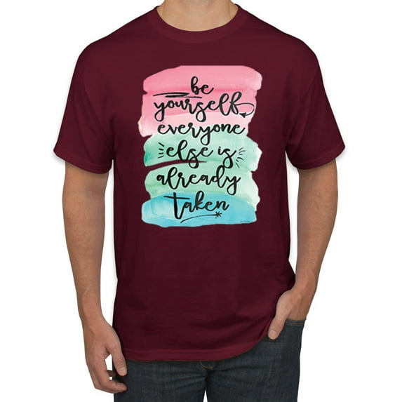 Wild Bobby, Be Yourself Everyone Else Is Taken Artistic Watercolor Pop Culture Men's Graphic T-Shirt, Maroon, 2XL