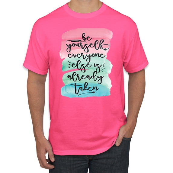 Wild Bobby, Be Yourself Everyone Else Is Taken Artistic Watercolor Pop Culture Men's Graphic T-Shirt, Neon Pink, 3XL