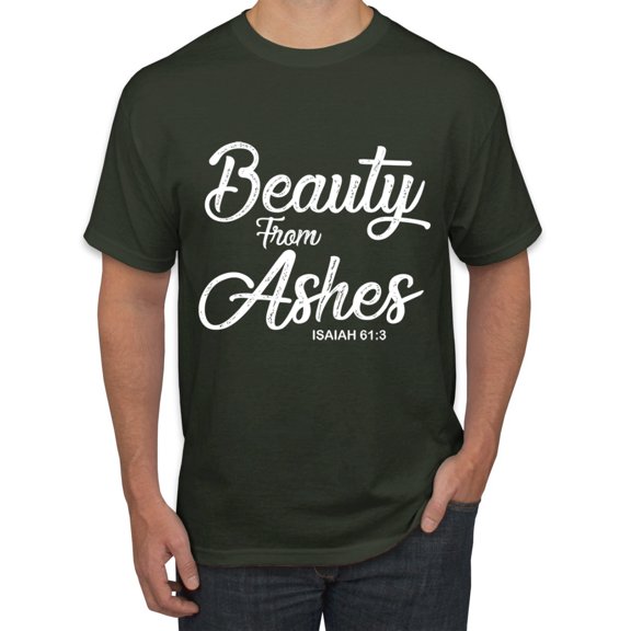 Wild Bobby Beauty From Ashes Isaiah 61:3 Inspirational/Christian Men Graphic Tee, Forest Green, X-Large