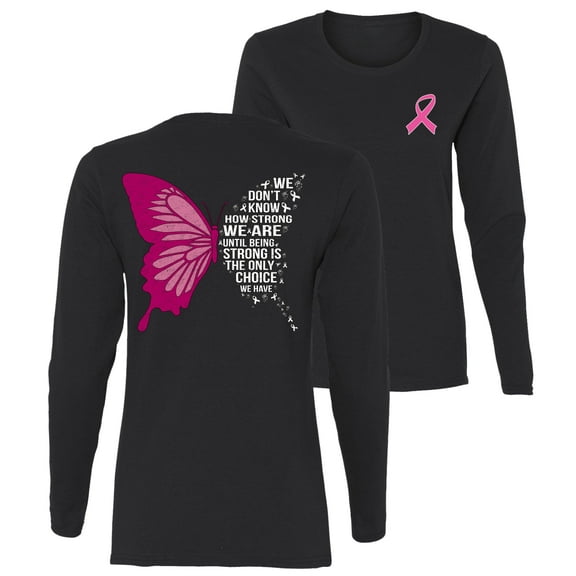 Wild Bobby Being Strong Is The Only Option We Have Butterfly Breast Cancer Awareness Front and Back Womens Graphic Long Sleeve T-Shirt, Black, X-Large