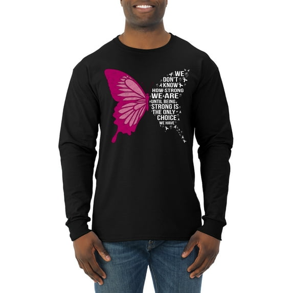 Wild Bobby Being Strong Is The Only Option We Have Butterfly Breast Cancer Awareness Men Long Sleeve Shirt, Black, Small