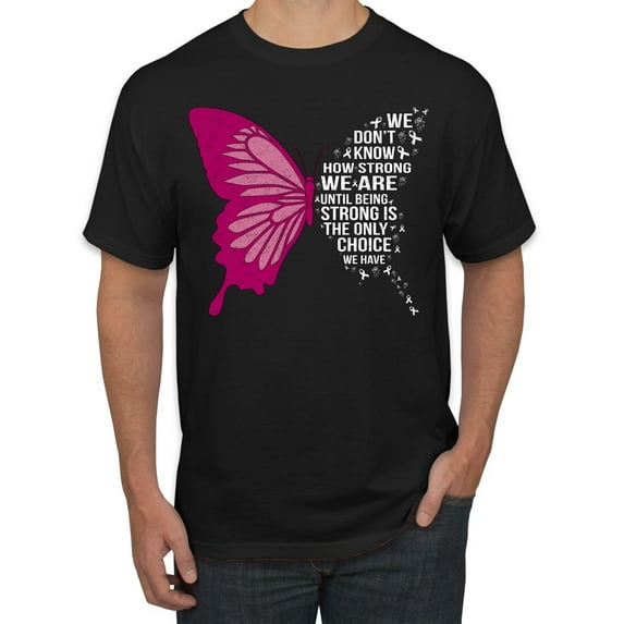 Wild Bobby Being Strong Is The Only Option We Have Butterfly Breast Cancer Awareness Men Tee, Black, Small