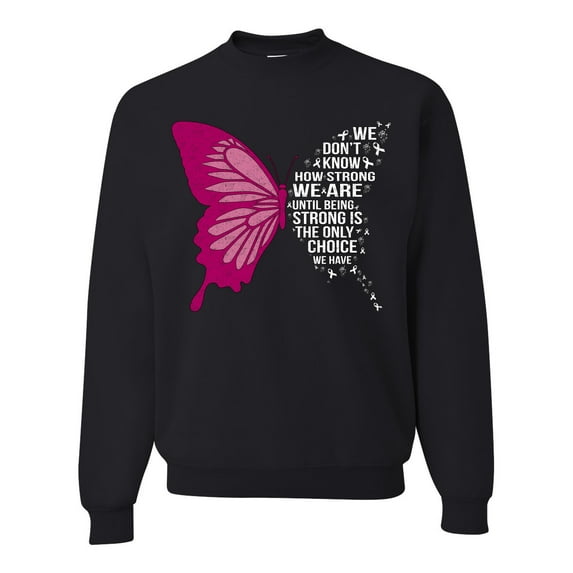 Wild Bobby Being Strong Is The Only Option We Have Butterfly Breast Cancer Awareness Unisex Crewneck Sweatshirt, Black, 3X-Large